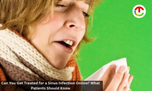 Online Sinus Infection Treatment : What Patients Should Know? | CIO Times Magazine