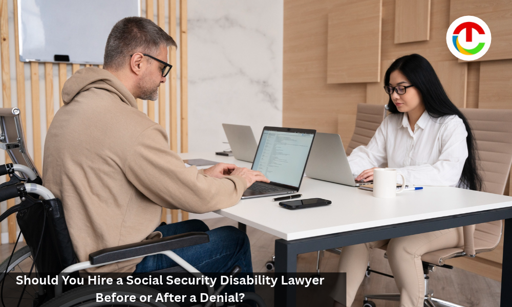 Social Security Disability Lawyer Before or After a Denial? | CIO Times Magazine