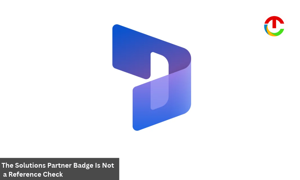 Dynamics 365 : Solutions Partner Badge Is Not a Reference Check | CIO Times Magazine