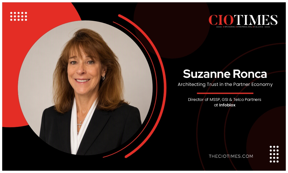 Suzanne Ronca | Infoblox | Architecting Trust in the Partner Economy | CIO Times Magazine