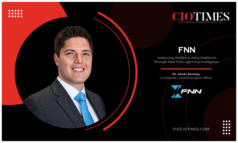 Dr. Istvan Kereszy | FNN™ | Advancing Wildfire & Utility Resilience | CIO Times Magazine