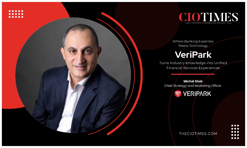 MICHEL DIAB | VeriPark |Turns Industry Knowledge into Unified Financial Services | CIO Times Magazine