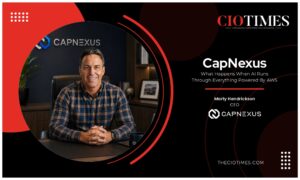 Marty Hendrickson | CapNexus | AI Runs Through Everything Powered By AWS | CIO Times Magazine