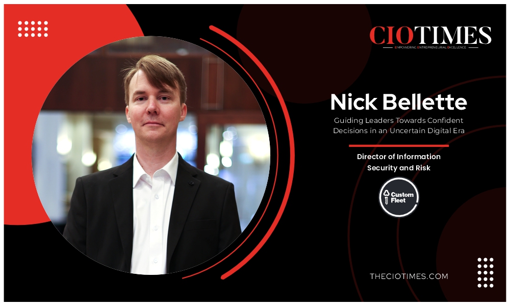 Custom Fleet | Nick Bellette | Guiding Leaders Towards Confident Decisions | CIO Times Magazine