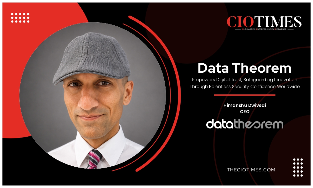 Himanshu Diwedi | Data Theorem | Empowers Digital Trust, Safeguarding Innovation | CIO Times Magazine